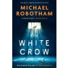 The White Crow - Michael Robotham