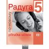 Raduga po novomu 5 Metodická príručka CZ verzia PhDr. Stanislav Jelínek prof. Ljubov Fjodorovna Alexejeva PhDr