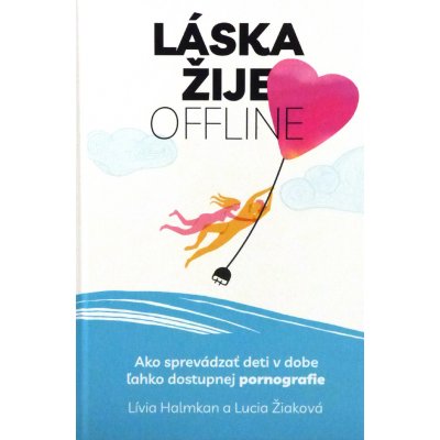 Láska žije offline - Lucia Žiaková, Lívia Halmkan