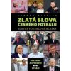 Zlatá slova českého fotbalu - Slavné fotbalové hlášky - 2.vydání - Štěpán Filípek
