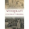 Witchcraft in Colonial Virginia (Carson O. Hudson Jr)(Brožovaná)