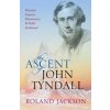Ascent of John Tyndall (Jackson,Roland (Visiting Fellow,The Royal Institution))(Brožovaná)