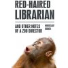 Red haired Librarian And Other Notes of a Zoo Director - Bobek Miroslav