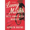 Lenny Marks Gets Away with Murder (Mayne Kerryn)