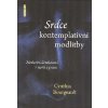 Srdce kontemplativní modlitby - Cynthia Bourgeault