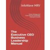 The Executive CEO Business Leadership Manual (InfoWave MRV)(Brožovaná)