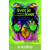 E-kniha Svet je kvet - Agáta Petrakovičová a Veronika Šikulová