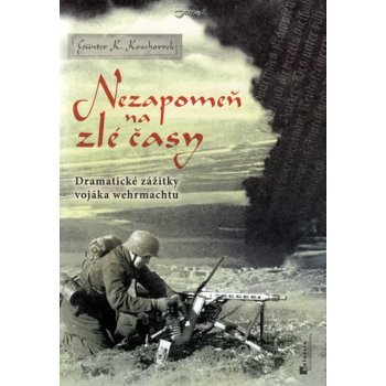 Nezapomeň na zlé časy - Günter K. Koschorrek