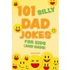 101 Silly Dad Jokes for Kids (and Dads) (Editors of Ulysses Press)
