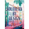 Southern by Design - Grace Helena Walz