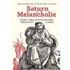 Saturn a Melancholie Studie z dějin přírodní filosofie náboženství a umění - Klibansky Raymond Panofsky Erwin Saxl Fritz