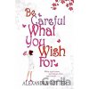 Be Careful What You Wish For - Alexandra Potter