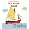 Čo mi povedal ocko - Astrid Desbordes, Pauline Martin