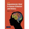 Dopaminergic Mind in Human Evolution and History (Fred H. Previc)(Brožovaná)