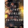 The Lost World of the Prophets: Old Testament Prophecy and Apocalyptic Literature in Ancient Contexts