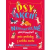 Psy v akcii: Neuveriteľné, ale pravdivé psie príbehy z celého sveta