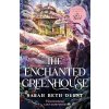 The Enchanted Greenhouse (Sarah Beth Durst)