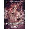 Porcelánová láska - milenkine túžby - Kristína Ježovičová