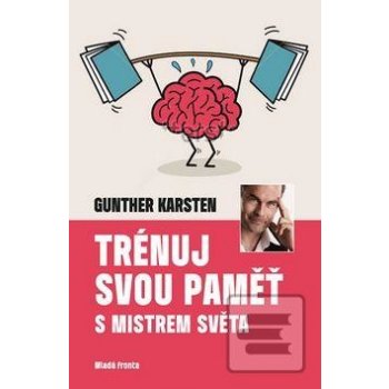 Trénuj svou paměť s mistrem světa - Gunther Karsten