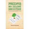 Predpis na zelené smoothie - Victoria Boutenko