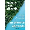pianeta abitabile. Come salvare il mondo cambiando il nostro modo di viverlo