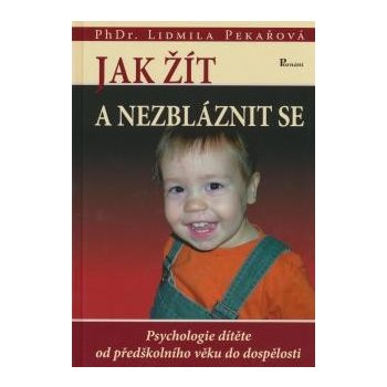 Jak žít a nezbláznit se - Lidmila Pekařová