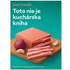 Toto nie je kuchárska kniha - Jozef Koleják