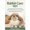 Rabbit Care 101 (Mireya Ashcroft)(Brožovaná)