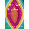 ITS NOT HYSTERIA