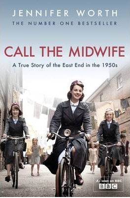 Call the Midwife : A True Story of the East End in the 1950s - Jennifer Worth