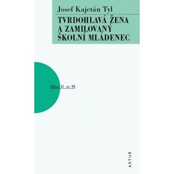 Tvrdohlavá žena a zamilovaný školní mládenec - Kajetán Tyl Josef