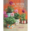 Tiny Tabletop Gardens - Emma Hardy, CICO Books