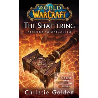 The Shattering - World of Warcraft Cataclysm Series - Christie Golden