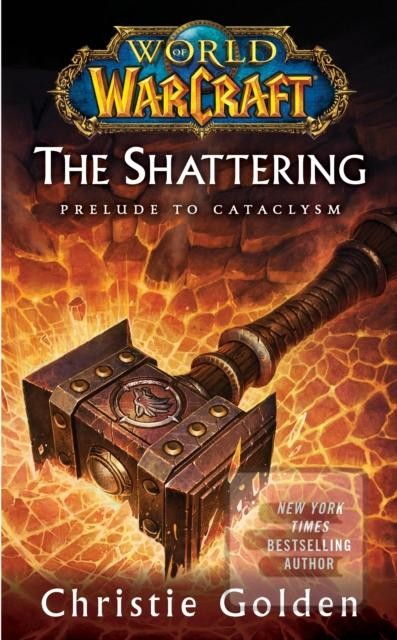 The Shattering - World of Warcraft Cataclysm Series - Christie Golden