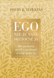 Ego nie je vaše skutočné ja - David R. Hawkins