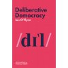 Deliberative Democracy (Ian O'Flynn)()