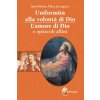 Uniformità alla volontà di Dio. L'amore di Dio e opuscoli affini (Sant'Alfonso Maria de'Liguori)(Brožovaná)