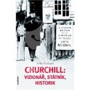 Churchill: vizionář, státník, historik - John Lukacs