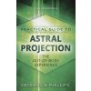 Practial Guide to Astral Projection - Phillips, Osborne; Denning, Melita