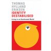 Identity Destabilised (Thomas Hylland Eriksen,Elisabeth Schober)(Brožovaná)