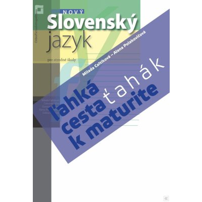 Nový Slovenský jazyk – ľahká cesta k maturite - Milada Caltíková a kolektív