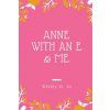 Anne with an E & Me