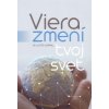 Viera zmení tvoj svet - Lester Sumrall