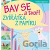 Bav se... a tvoř! - Pavlína Opatrná
