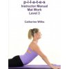 p-i-l-a-t-e-s Instructor Manual Mat Work Level 3 (Catherine Wilks)(Brožovaná)