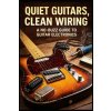 QUIET GUITARS, CLEAN WIRING