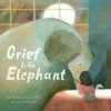 Grief Is an Elephant (Nancy Whitesides)()
