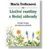 Liečivé rastliny z Božej záhrady (3. vydanie) - Mária Trebenová