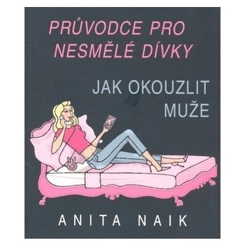 Jak okouzlit muže - Anita Naik