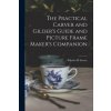 The Practical Carver and Gilder's Guide and Picture Frame Maker's Companion (Charles H. Savory)(Brožovaná)